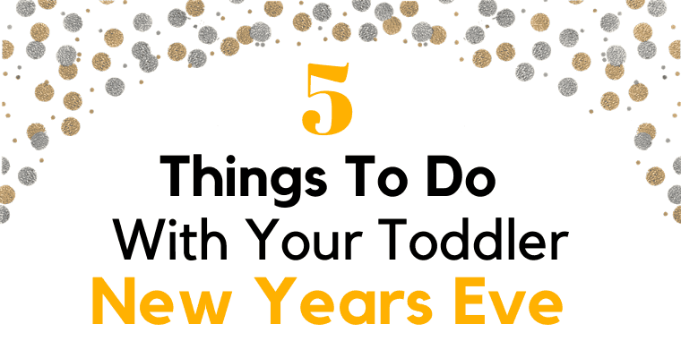 Things to do with Toddlers on New Years Eve
